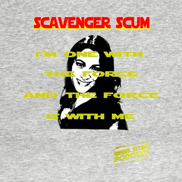 I'm One with the Force and the Force is with Me - Erin Scavenger SCum by Rebel Scum Podcast